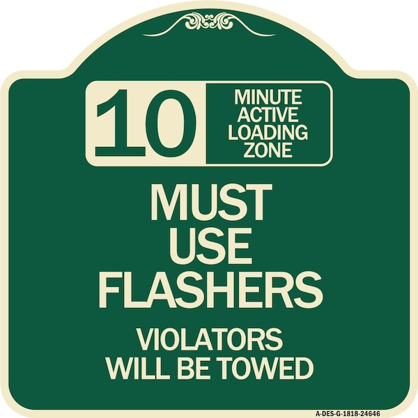 10 Minute Active Loading Zone Must Use Flashers Violators Towed Alum Sign, 18" x 18", G-1818-24646